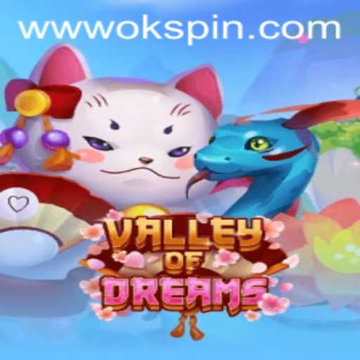 Exploring the Enchanting World of ValleyofDreams with OKSpin PH